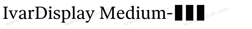 IvarDisplay Medium字体转换 IvarDisplay Medium字体转换